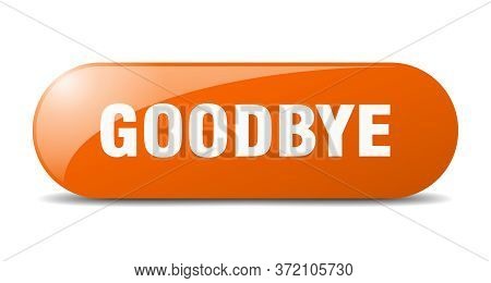 Goodbye Button. Goodbye Sign. Key. Push Button.