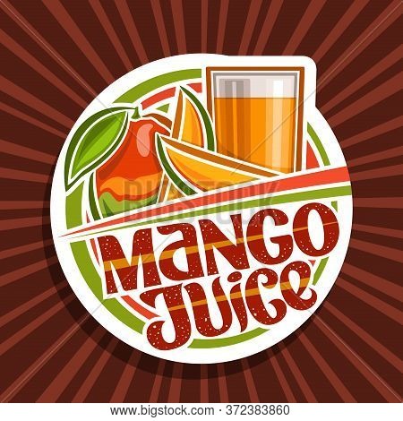Vector Logo For Mango Juice, Decorative Cut Paper Label With Illustration Of Fruit Drink In Glass An