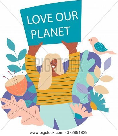 Earth Day. Love Our Planet. A Female Activist Recalls Our Attitude To Planet Earth. Vector Flat Illu