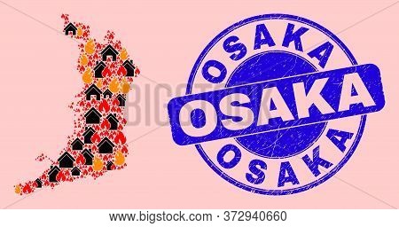 Fire Hazard And Houses Collage Osaka Prefecture Map And Osaka Scratched Stamp Seal. Vector Collage O