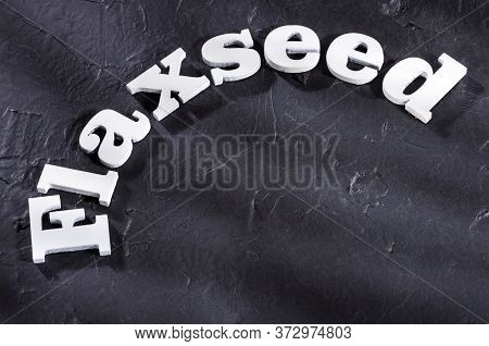Linum Usitatissimum - Linseed Organic Seeds. Text Space