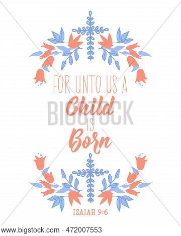 For Unto Us A Child Is Born. Lettering. Inspirational And Bible Quotes. Can Be Used For Prints Bags,
