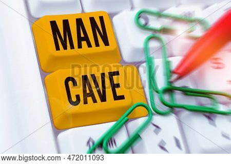 Inspiration Showing Sign Man Cave. Conceptual Photo A Room, Space Or Area Of A Dwelling Reserved For