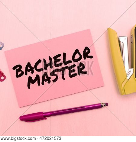 Inspiration Showing Sign Bachelor Master. Business Concept An Advanced Degree Completed After Bachel
