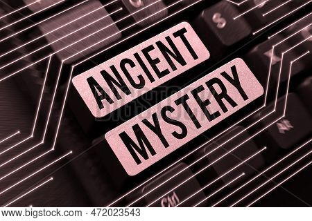 Text Sign Showing Ancient Mystery. Business Approach Anything That Is Kept Secret Or Remains Unexpla