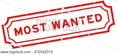 Grunge Red Most Wanted Word Rubber Seal Stamp On White Background