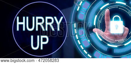 Conceptual Caption Hurry Up. Concept Meaning Asking Someone To Do A Job Very Fast Quickly Lets Go En