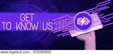 Text Showing Inspiration Get To Know Us. Word For Acquiring An Important Gateway Pass For A Specific