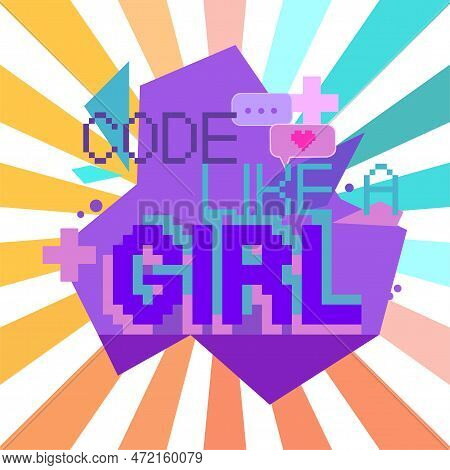 Code Like A Girl. Phrase Written In A To Fonts, Including Bold Uppercase In A Pixel Art Style