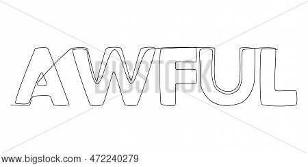 One Continuous Line Of Awful Word. Thin Line Illustration Vector Concept. Contour Drawing Creative I