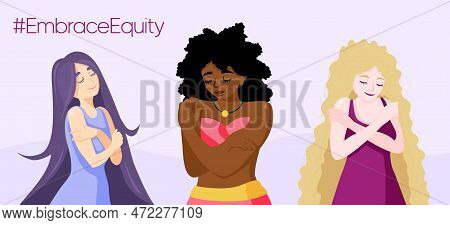 International Women's Day Banner With Three Multicultural Women Hugging Themselves. #embraceequity M