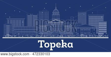 Outline Topeka Kansas Usa City Skyline With White Buildings. Vector Illustration. Business Travel An