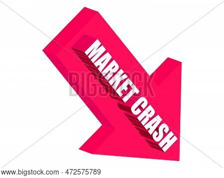Market Crash 3d Text And Down Arrow Isolated On White Background. Collapse Of The Stock Market, Cris