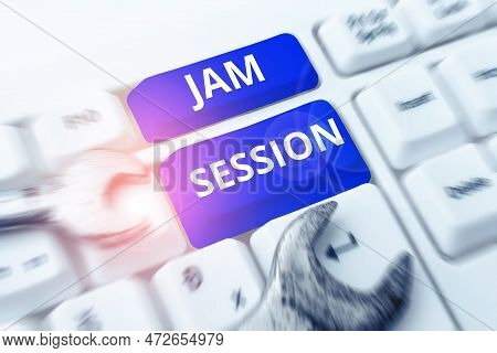 Sign Displaying Jam Session. Business Idea Impromptu Performance By A Group Of Musicians