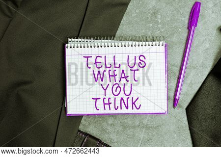 Inspiration Showing Sign Tell Us What You Think. Concept Meaning Express Your Emotions And Thoughts 