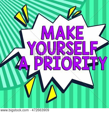 Conceptual Caption Make Yourself A Priority. Business Approach Think In Your Own Good First Personal