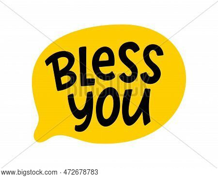 Bless You Speech Bubble. Bless You Text. Hand Drawn Quote. Doodle Phrase. Graphic Design Print On Sh