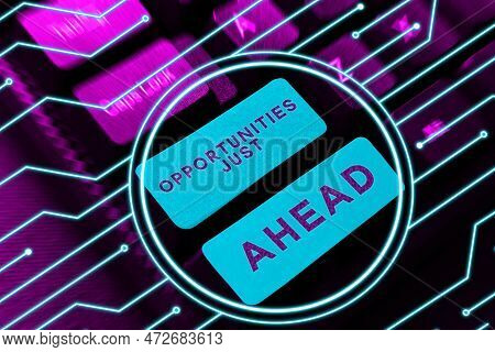 Handwriting Text Opportunities Just Ahead. Concept Meaning Set Of Circumstances That Makes Possible 