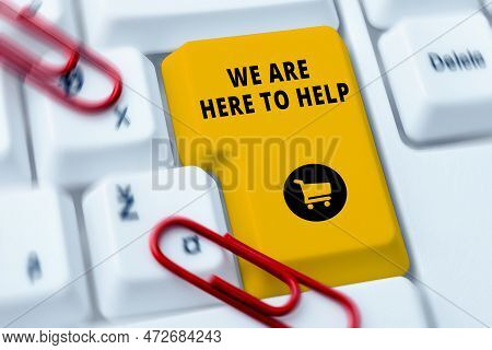 Writing Displaying Text We Are Here To Help. Word For Someone Who Is Always Ready To Assist Support 