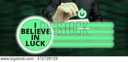 Hand Writing Sign I Believe In Luck. Business Overview To Have Faith In Lucky Charms Superstition Th