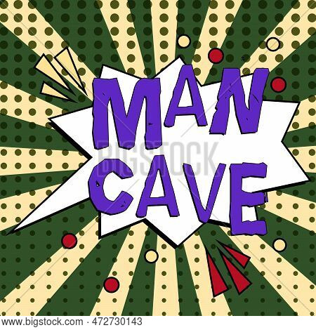 Text Caption Presenting Man Cave. Conceptual Photo A Room, Space Or Area Of A Dwelling Reserved For 