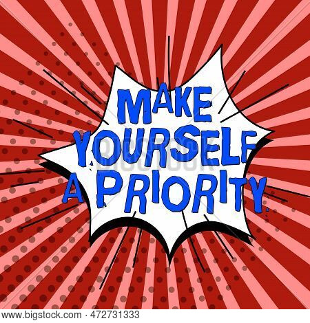 Hand Writing Sign Make Yourself A Priority. Business Approach Think In Your Own Good First Personal 