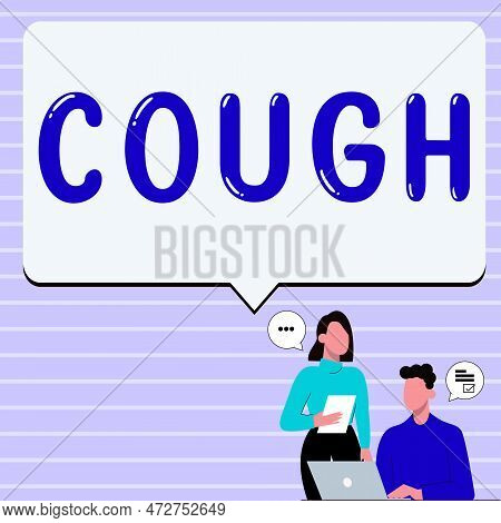 Writing Displaying Text Cough. Business Idea Sudden Expulsion Of Air Throughout The Passages To Clea