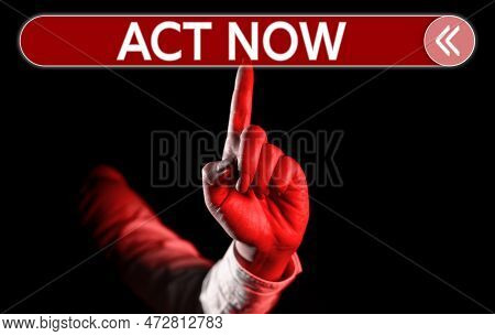 Text Showing Inspiration Act Now. Business Idea Do Not Hesitate And Start Working Or Doing Stuff Rig