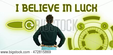 Hand Writing Sign I Believe In Luck. Business Showcase To Have Faith In Lucky Charms Superstition Th