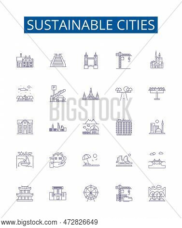 Sustainable Cities Line Icons Signs Set. Design Collection Of Eco Friendly, Green, Responsible, Rene