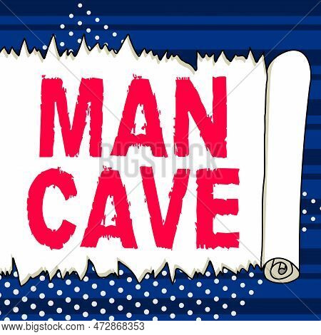Inspiration Showing Sign Man Cave. Concept Meaning A Room, Space Or Area Of A Dwelling Reserved For 
