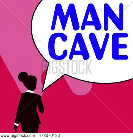 Text Sign Showing Man Cave. Concept Meaning A Room, Space Or Area Of A Dwelling Reserved For A Male 
