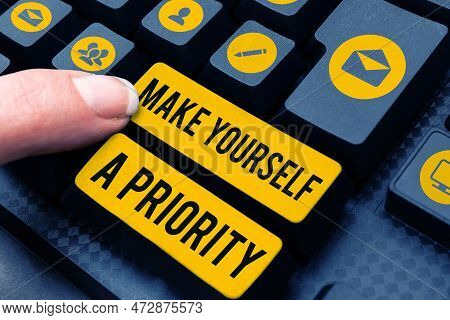 Hand Writing Sign Make Yourself A Priority. Business Showcase Think In Your Own Good First Personal 