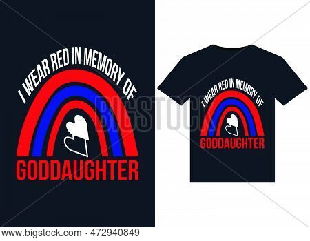 I Wear Red In Memory Of Goddaughter Illustrations For Print-ready T-shirts Design
