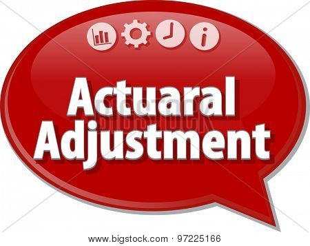Speech bubble dialog illustration of business term saying Actuarial Adjustment
