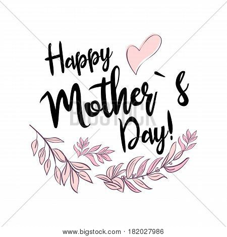 Happy Mothers Day Greeting Card. Calligraphy vector illustration. Mothers day card with flower
