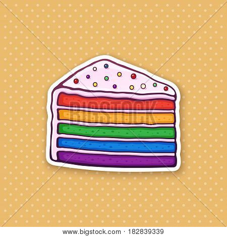 Vector illustration. A piece of rainbow cake with glaze cream and colored sugar dragees. Sticker in cartoon style with contour. For greeting cards, patches, prints for clothes, badges, posters, menus