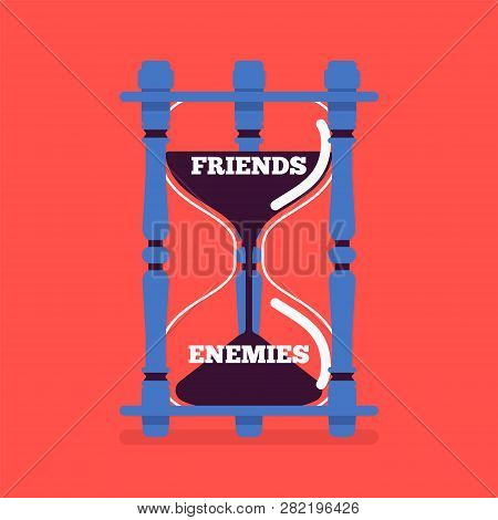 Hourglass Device Measures The Passage Of Friends Into Enemies. Instrument, Metaphor Showing Change O