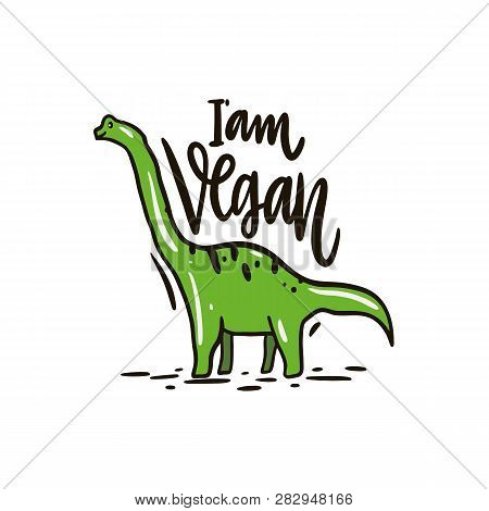 Dinosaur Diplodocus Hand Drawn Vector Illustration. Iam Vegan Lettering. Cartoon Style.