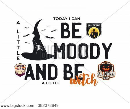 Happy Halloween Emblem Logo Design. Holiday Poster With Pumpin, Witch Hat And Text - Today I Can Be 
