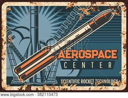 Aerospace Center Vector Rusty Metal Plate. Booster Take Off Cosmodrome Fly To Outer Space Vintage Ru