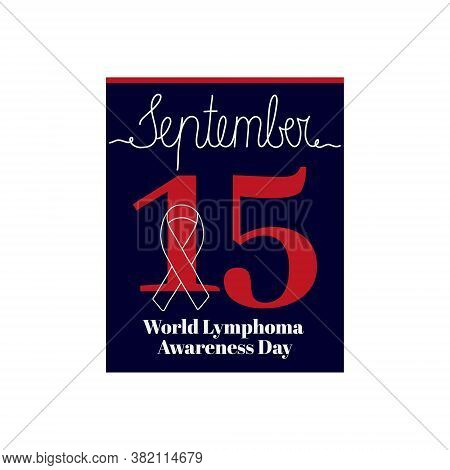 Calendar Sheet, Vector Illustration On The Theme Of World Lymphoma Awareness Day On September 15. De