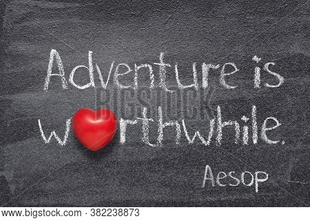 Adventure Is Worthwhile - Quote Of Ancient  Greek Story Teller Aesop Written On Chalkboard With Red 