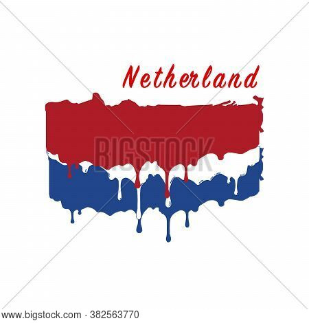 Painted Netherland Flag, Netherland Flag Paint Drips. Stock Vector Illustration Isolated On White Ba