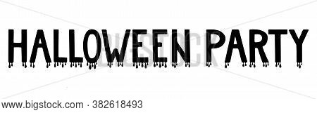 Handwritten Phrase Halloween Party With Dripping Blood Drops. Hand Drawn Doodle Black Lettering For 