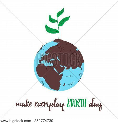 Earth Globe Green Planet Poster. Vector Concept Illustration Of Earth Globe With Hand Planting A Gre