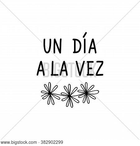 Lettering. Translation From Spanish - One Day At A Time. Element For Flyers, Banner, T-shirt And Pos