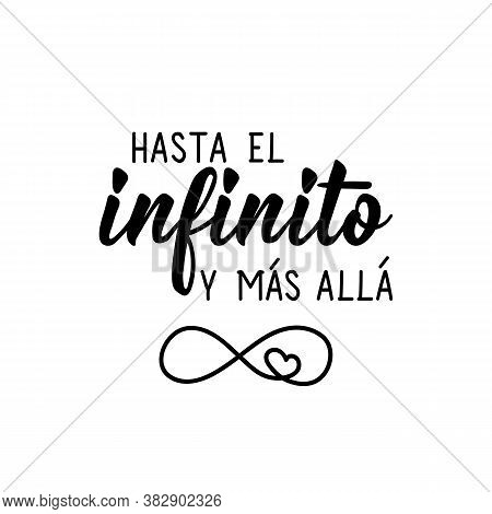 Translation From Spanish - To Infinity And Beyond. Element For Flyers, Banner, T-shirt And Posters. 