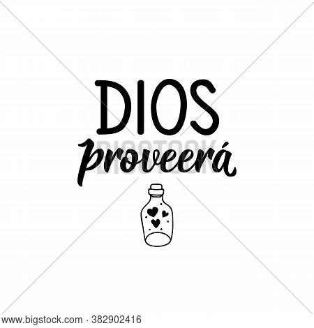 Translation From Spanish - God Will Provide. Element For Flyers, Banner, T-shirt And Posters. Modern
