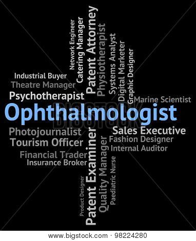 Ophthalmologist Job Indicates Optometric Physician And Career